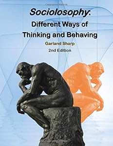 Cover of Sociolosophy: Different Ways of Thinking and Behaving, Second Edition, by Garland Sharp